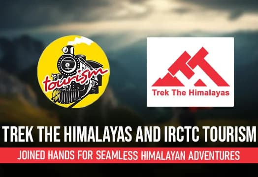 Trek the Himalayas and IRCTC Tourism Join Hands