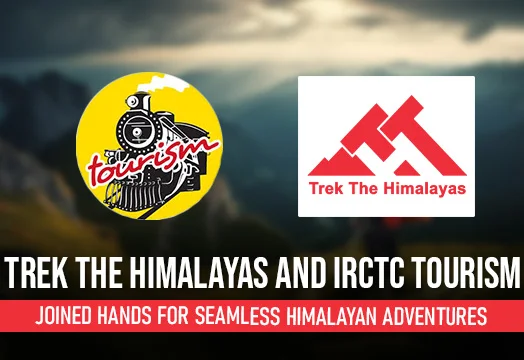 Trek the Himalayas and IRCTC Tourism Join Hands
