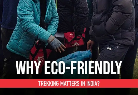 Why Eco-Friendly Trekking Matters in India?