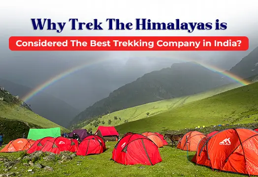 Why Trek The Himalayas is Considered The Best Trekking Company in India?