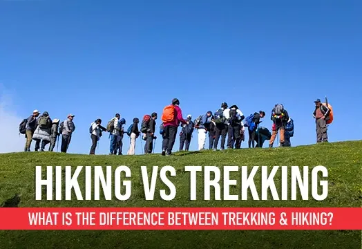 Hiking vs Trekking- What is the difference between trekking & hiking?