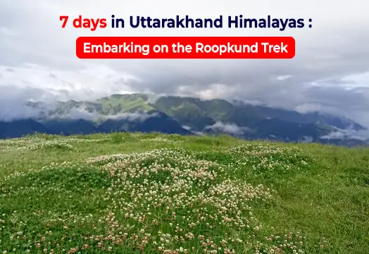 Roopkund Trek -7 days in Uttarakhand Himalayas