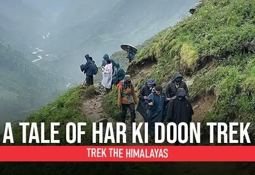 Har ki Dun Trek Story - A Tale , Trek The Himalayas 