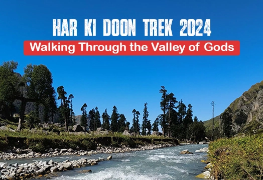 Har Ki Doon Trek 2024 - Walking Through the Valley of Gods