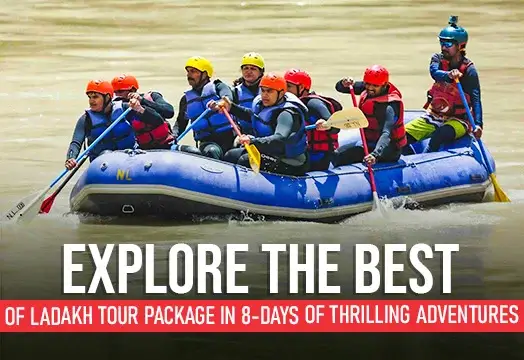 Explore The Best of Ladakh tour Package in 8-Days of Thrilling Adventures