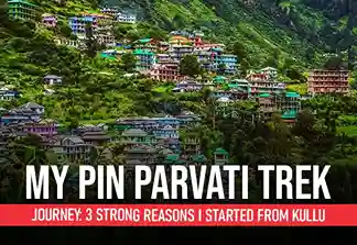 My Pin Parvati Trek Journey: 3 Strong Reasons I Started from Kullu