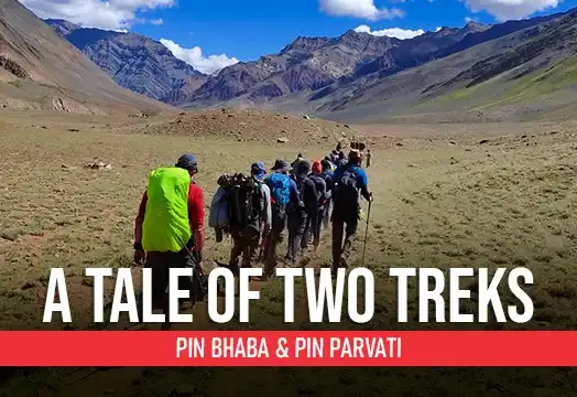 A Tale of Two Treks – Pin Bhaba Trek & Pin Parvati Trek