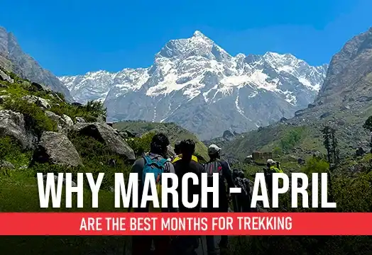 Why March - April Are the Best Months for Trekking