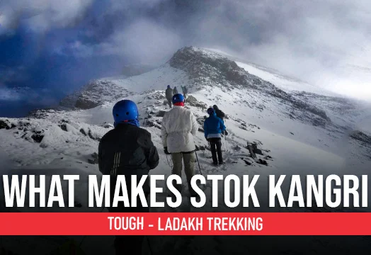 What makes Stok Kangri Expedition Tough - Ladakh Trekking