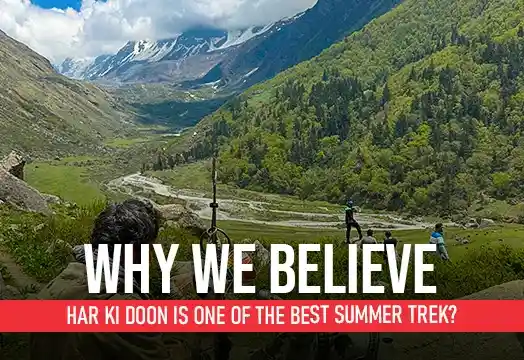 Why We Believe Har Ki Doon is one of the Best Summer Trek?