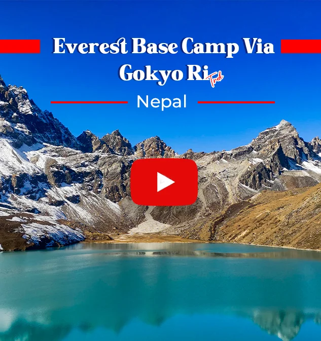 Everest Base Camp Via Gokyo Ri Informative Video