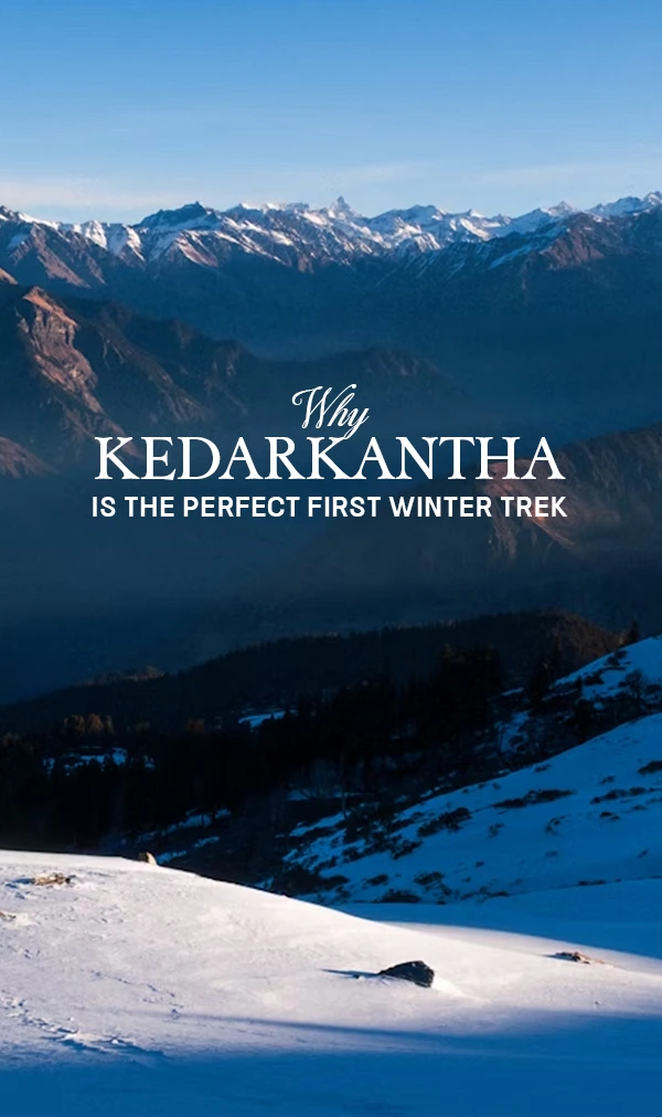 Why is Kedarkantha India’s most loved Winter Trek